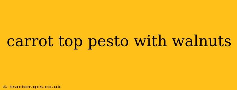 carrot top pesto with walnuts
