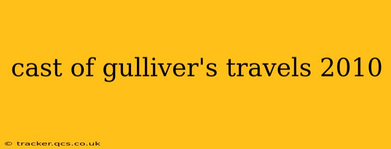cast of gulliver's travels 2010