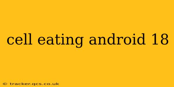 cell eating android 18