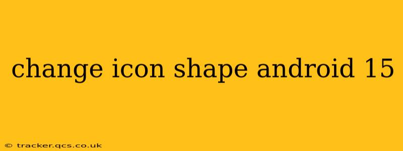 change icon shape android 15