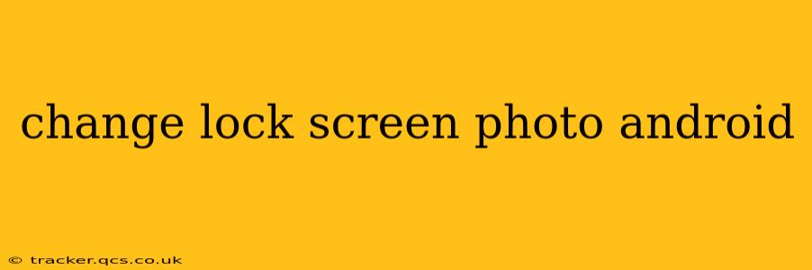 change lock screen photo android