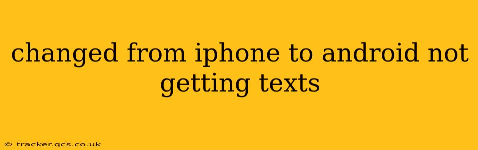 changed from iphone to android not getting texts