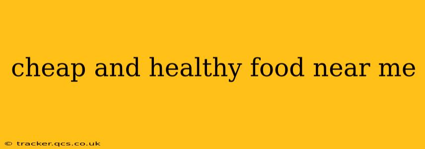 cheap and healthy food near me