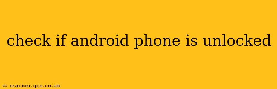 check if android phone is unlocked