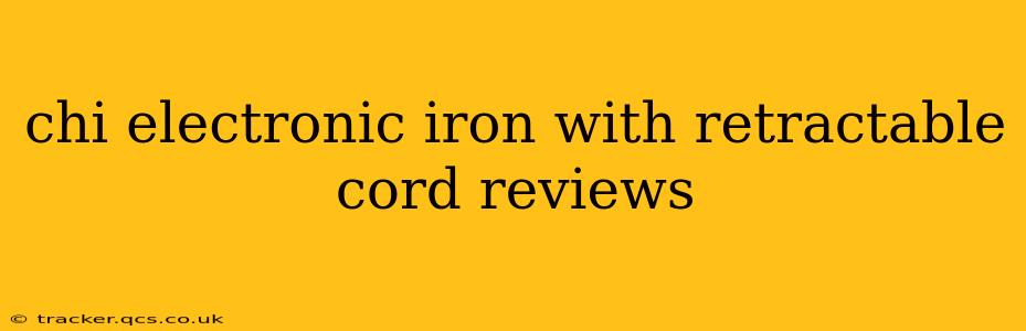 chi electronic iron with retractable cord reviews