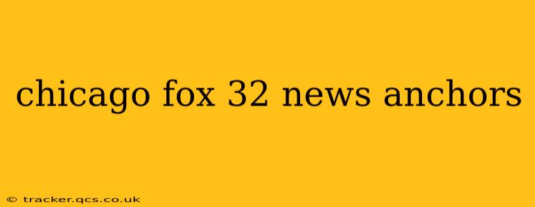 chicago fox 32 news anchors
