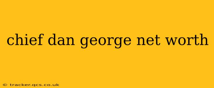 chief dan george net worth