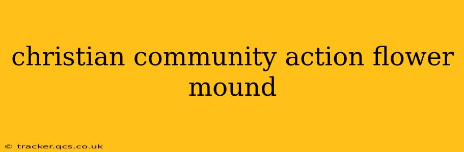 christian community action flower mound
