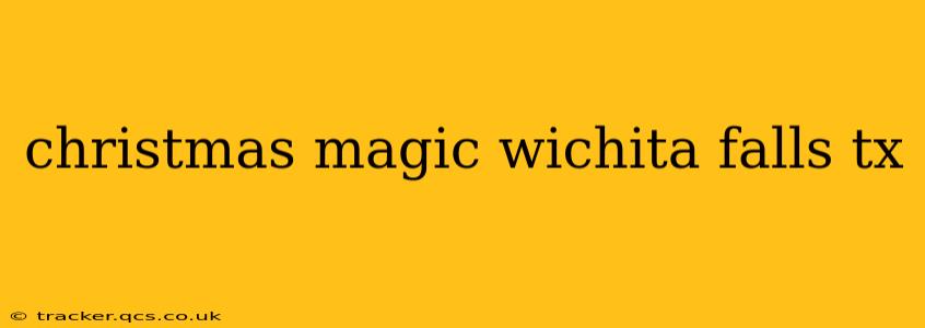 christmas magic wichita falls tx