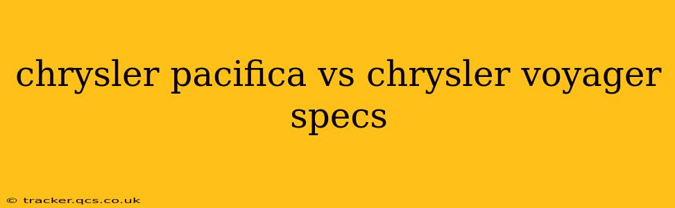 chrysler pacifica vs chrysler voyager specs