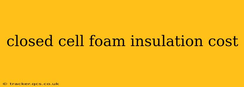 closed cell foam insulation cost