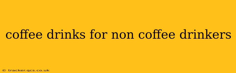 coffee drinks for non coffee drinkers