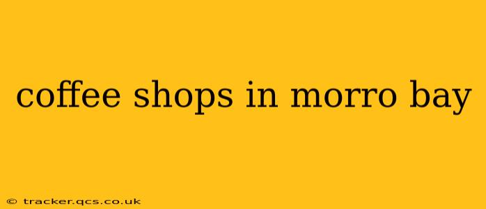coffee shops in morro bay