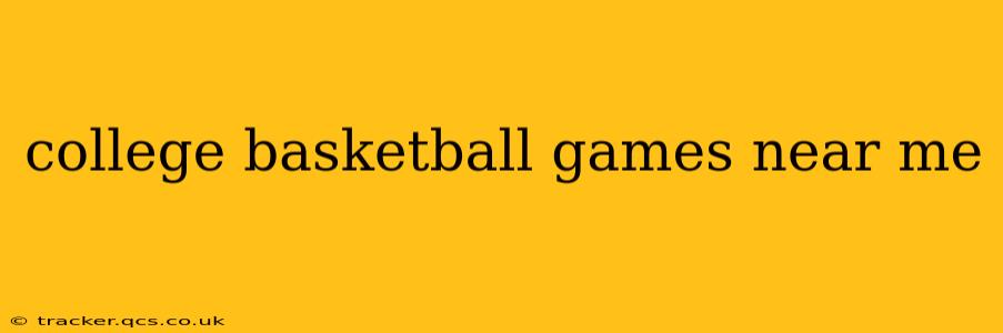 college basketball games near me