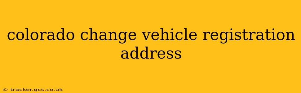 colorado change vehicle registration address