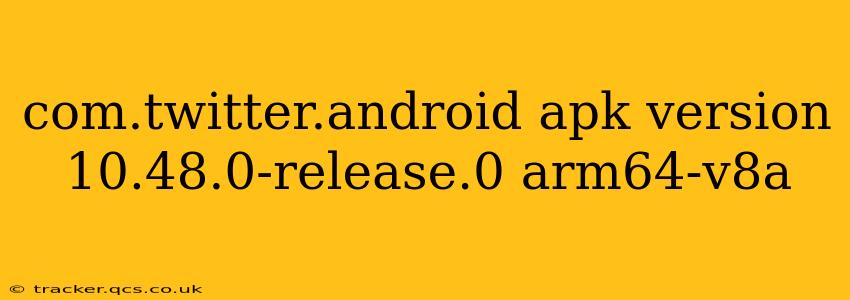 com.twitter.android apk version 10.48.0-release.0 arm64-v8a