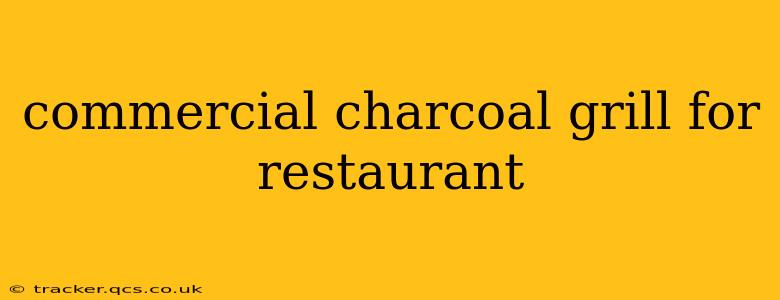 commercial charcoal grill for restaurant