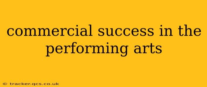 commercial success in the performing arts