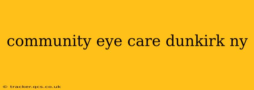 community eye care dunkirk ny