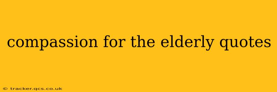 compassion for the elderly quotes