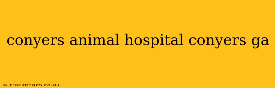 conyers animal hospital conyers ga