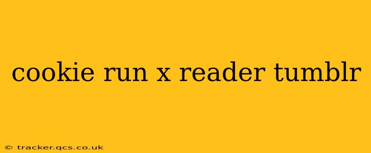cookie run x reader tumblr