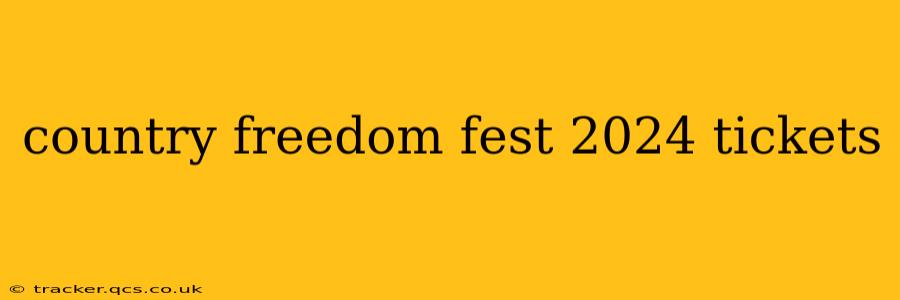 country freedom fest 2024 tickets