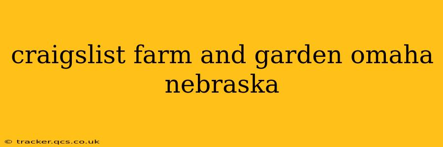 craigslist farm and garden omaha nebraska