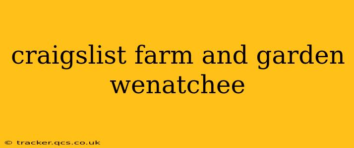 craigslist farm and garden wenatchee