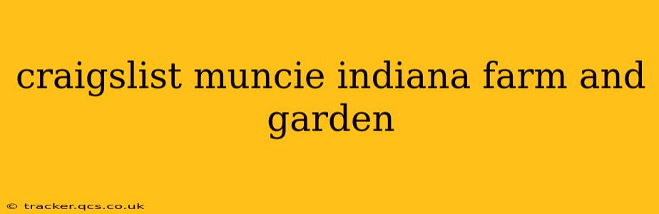 craigslist muncie indiana farm and garden