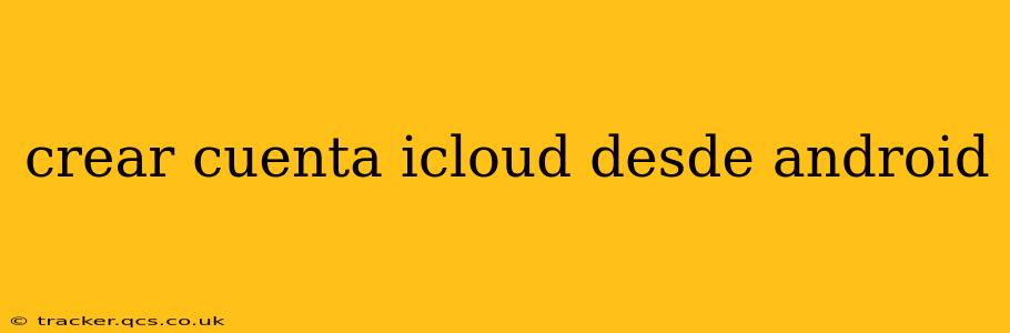 crear cuenta icloud desde android