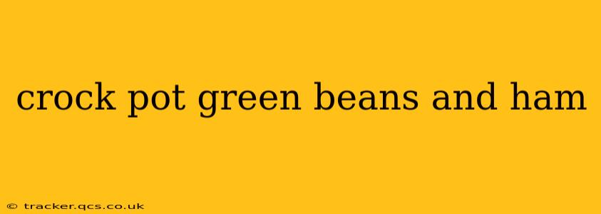 crock pot green beans and ham