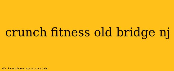 crunch fitness old bridge nj