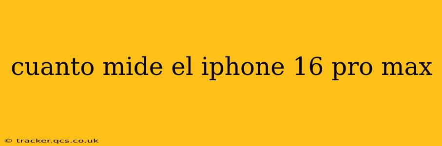 cuanto mide el iphone 16 pro max