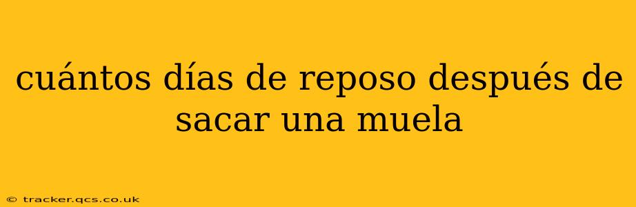 cuántos días de reposo después de sacar una muela