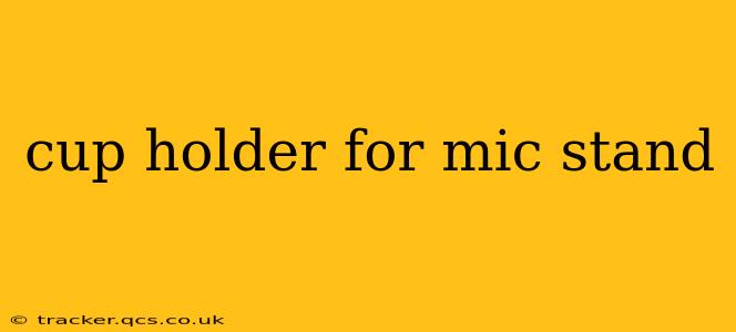 cup holder for mic stand