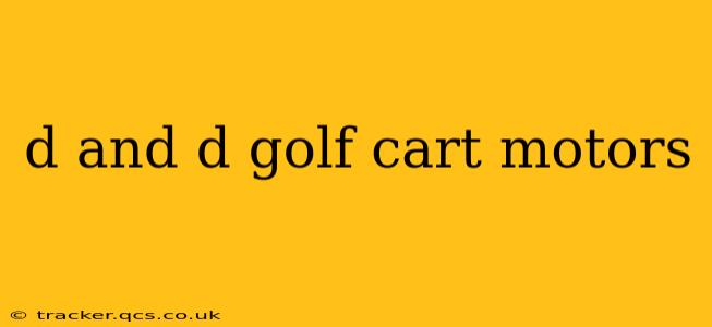 d and d golf cart motors