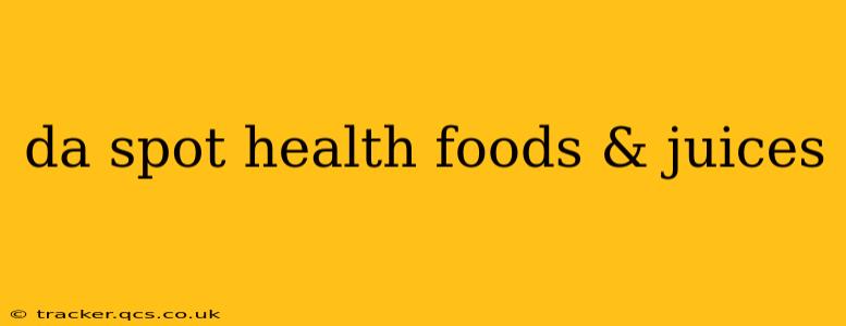 da spot health foods & juices