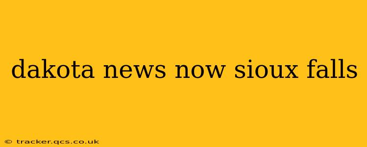 dakota news now sioux falls