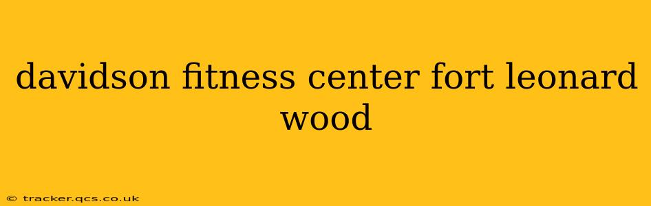 davidson fitness center fort leonard wood