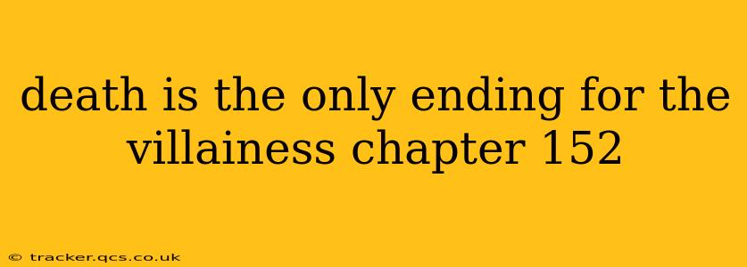death is the only ending for the villainess chapter 152
