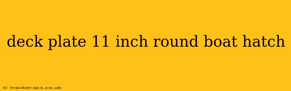 deck plate 11 inch round boat hatch