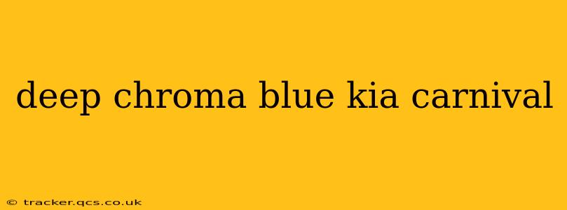 deep chroma blue kia carnival
