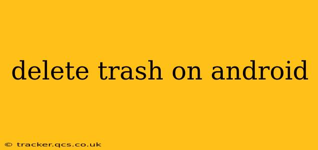 delete trash on android