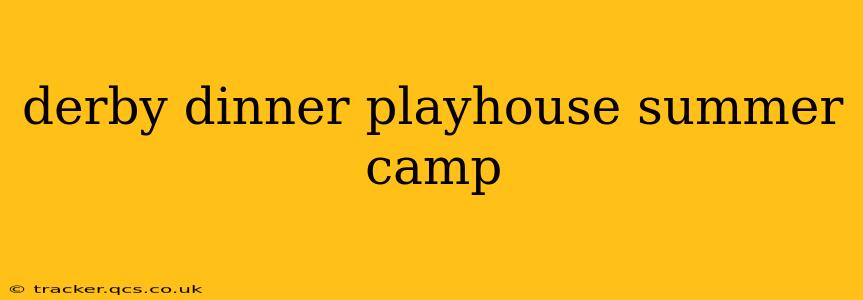 derby dinner playhouse summer camp