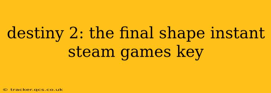 destiny 2: the final shape instant steam games key