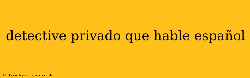 detective privado que hable español