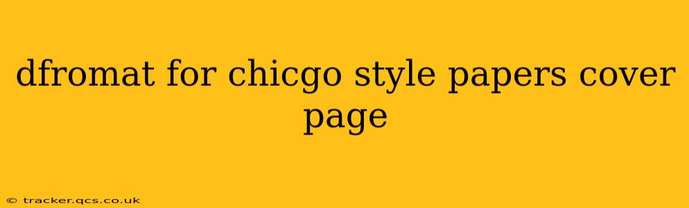 dfromat for chicgo style papers cover page