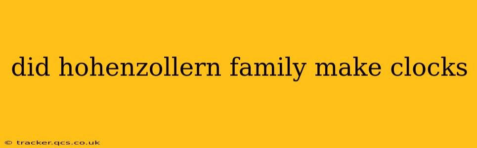 did hohenzollern family make clocks