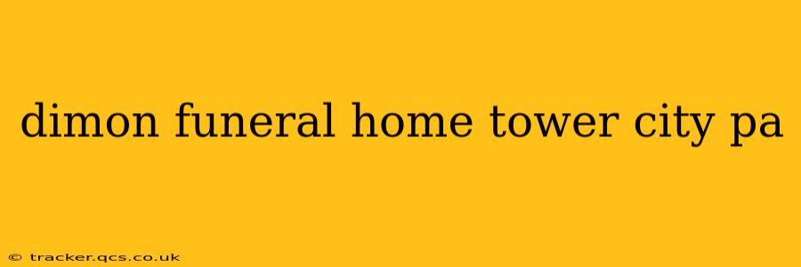 dimon funeral home tower city pa
